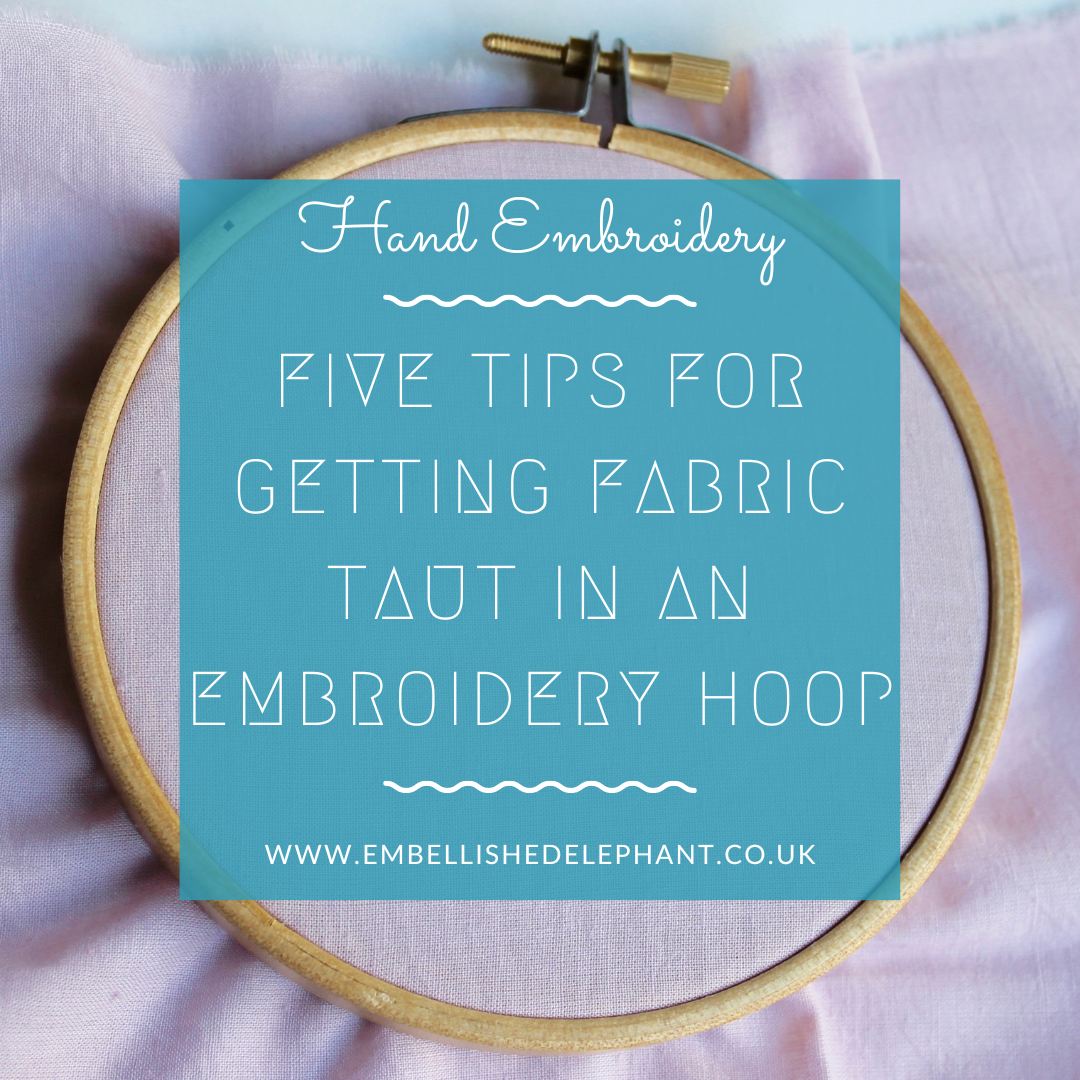 Five tips for getting fabric taut in an embroidery hoop